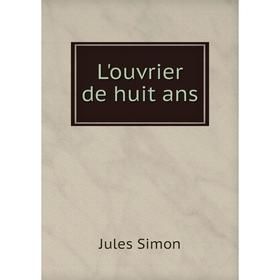 

Книга L'ouvrier de huit ans