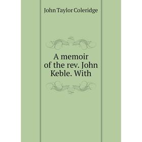 

Книга A memoir of the rev. John Keble. With