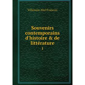 

Книга Souvenirs contemporains d'histoire & de littérature 1