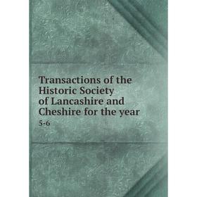 

Книга Transactions of the Historic Society of Lancashire and Cheshire for the year 5-6