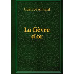 

Книга La fièvre d'or