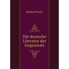 

Книга Die deutsche Literatur der Gegenwart