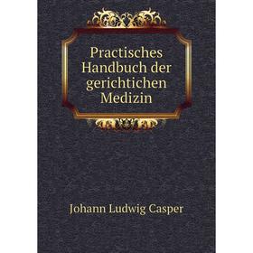 

Книга Practisches Handbuch der gerichtichen Medizin
