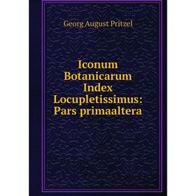 

Книга Iconum Botanicarum Index Locupletissimus: Pars primaaltera