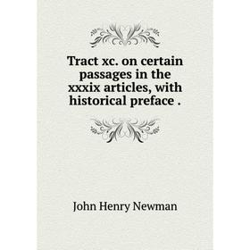 

Книга Tract xc. on certain passages in the xxxix articles, with historical preface