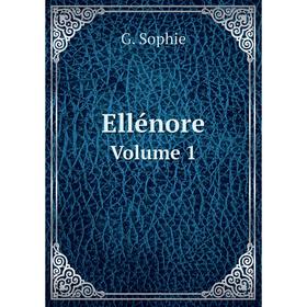 

Книга Ellénore Volume 1