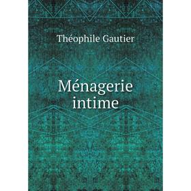 

Книга Ménagerie intime