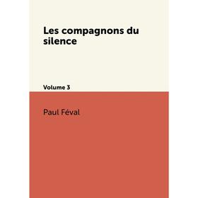 

Книга Les compagnons du silenceVolume 3
