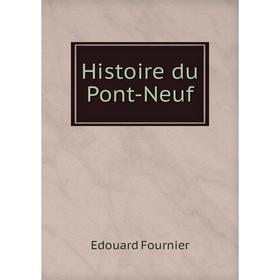 

Книга Histoire du Pont-Neuf