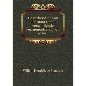 

Книга De verhouding van den staat tot de verschillende kerkgenootschappen in de