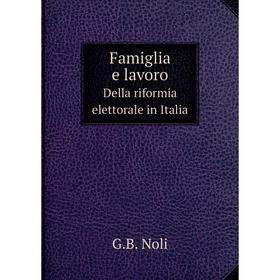 

Книга Famiglia e lavoro Della riformia elettorale in Italia