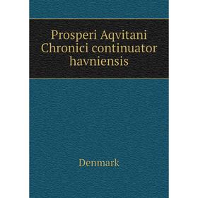 

Книга Prosperi Aqvitani Chronici continuator havniensis