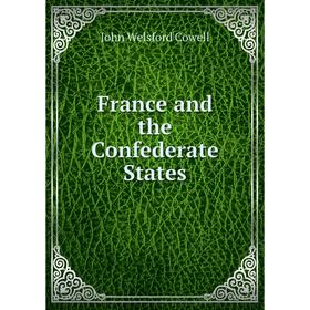 

Книга France and the Confederate States