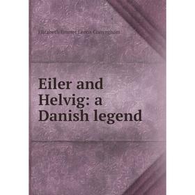 

Книга Eiler and Helvig: a Danish legend