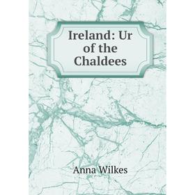 

Книга Ireland: Ur of the Chaldees
