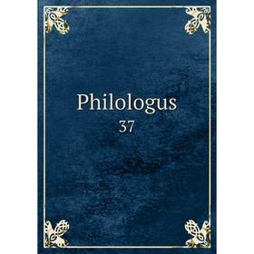 

Книга Philologus 37
