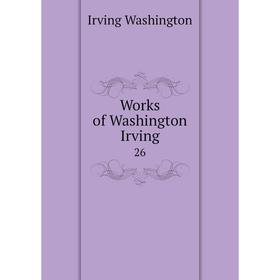 

Книга Works of Washington Irving 26