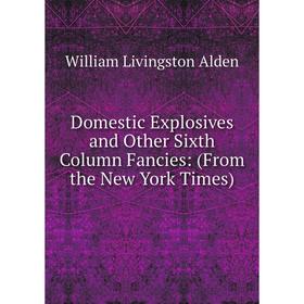 

Книга Domestic Explosives and Other Sixth Column Fancies: (From the New York Times)