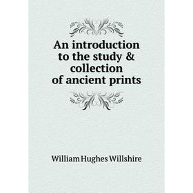 

Книга An introduction to the study & collection of ancient prints
