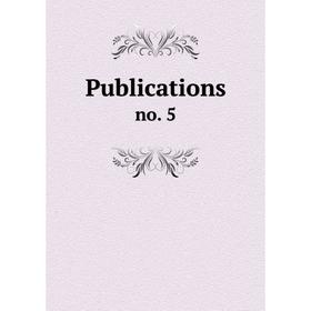 

Книга Publications no. 5