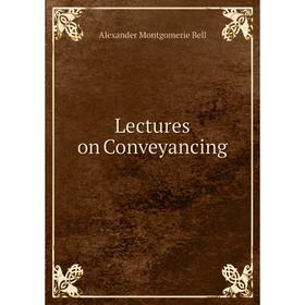 

Книга Lectures on Conveyancing