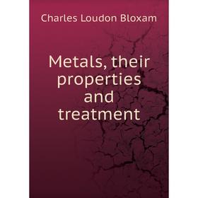 

Книга Metals, their properties and treatment