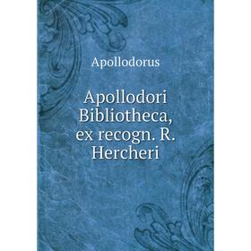 

Книга Apollodori Bibliotheca, ex recogn. R. Hercheri