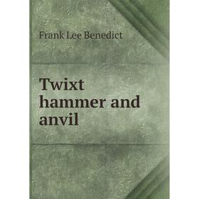 

Книга Twixt hammer and anvil