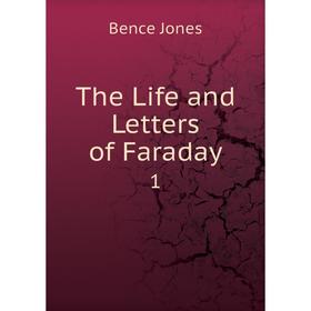 

Книга The Life and Letters of Faraday 1