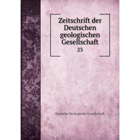 

Книга Zeitschrift der Deutschen geologischen Gesellschaft 23