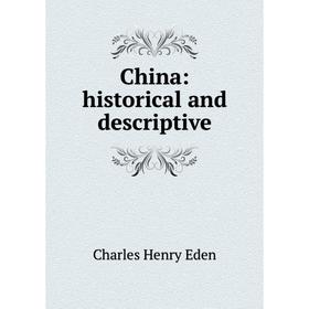 

Книга China: historical and descriptive