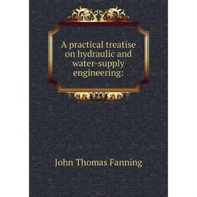 

Книга A practical treatise on hydraulic and water-supply engineering:
