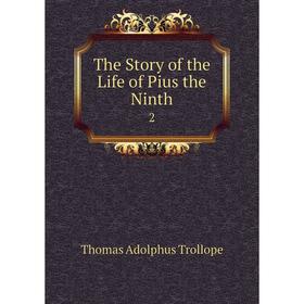 

Книга The Story of the Life of Pius the Ninth 2