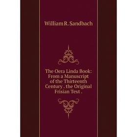 

Книга The Oera Linda Book: From a Manuscript of the Thirteenth Century. the Original Frisian Text