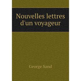 

Книга Nouvelles lettres d'un voyageur