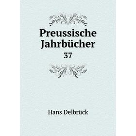 

Книга Preussische Jahrbücher 37