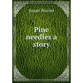 

Книга Pine needles a story