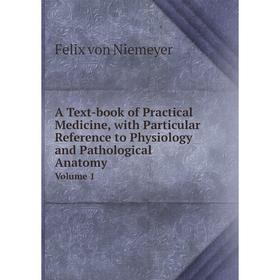 

Книга A Text-book of Practical Medicine, with Particular Reference to Physiology and Pathological Anatomy Volume 1