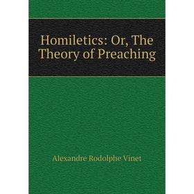 

Книга Homiletics: Or, The Theory of Preaching
