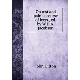 

Книга On rest and pain: a course of lects, ed by WHA Jacobson
