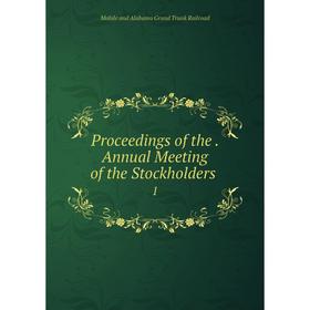 

Книга Proceedings of the. Annual Meeting of the Stockholders 1