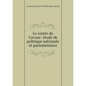 

Книга Le comte de Cavour: étude de politique nationale et parlementaire