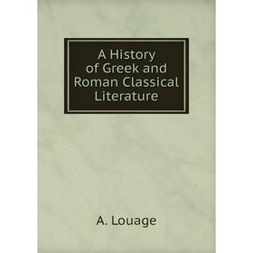 

Книга A History of Greek and Roman Classical Literature