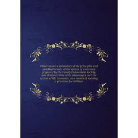 

Книга Observations explanatory of the principles and practical results of the system of assurance proposed by the Family Endowment Society, and demons