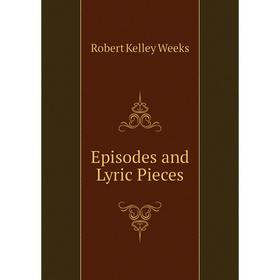 

Книга Episodes and Lyric Pieces