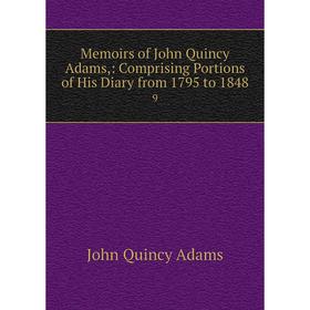 

Книга Memoirs of John Quincy Adams: Comprising Portions of His Diary from 1795 to 18489