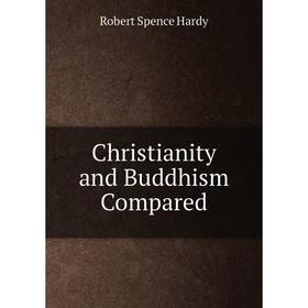 

Книга Christianity and Buddhism Compared