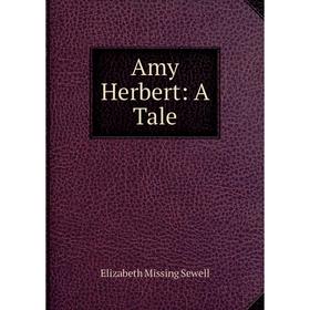 

Книга Amy Herbert: A Tale