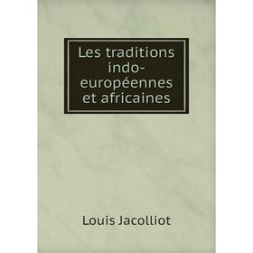 

Книга Les traditions indo-européennes et africaines