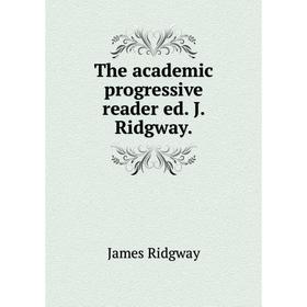 

Книга The academic progressive reader ed. J. Ridgway.